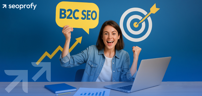B2C SEO: Key Strategies, Tips, and Techniques