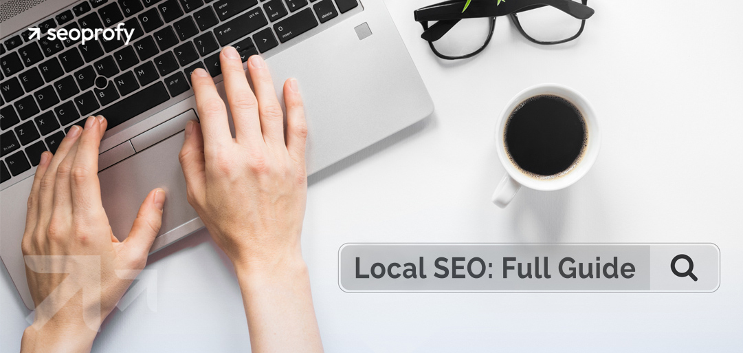 Local SEO: A Complete Step-by-Step Guide