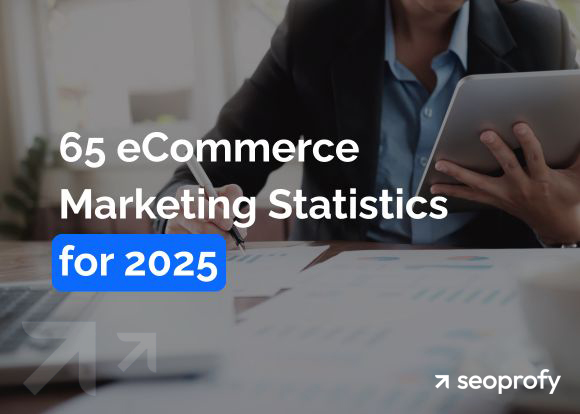 65 eCommerce Marketing Statistics for 2025