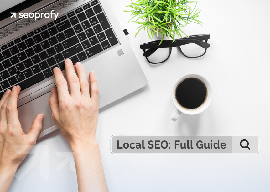 Local SEO: Full Guide