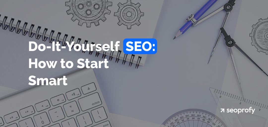 Do-It-Yourself SEO: How to Start Smart