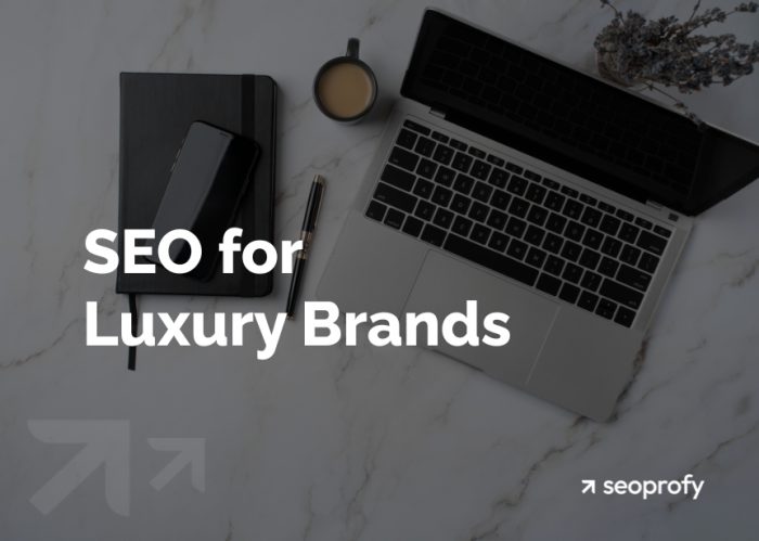 SEO for Luxury Brands: Guide for Getting Traffic and Sales