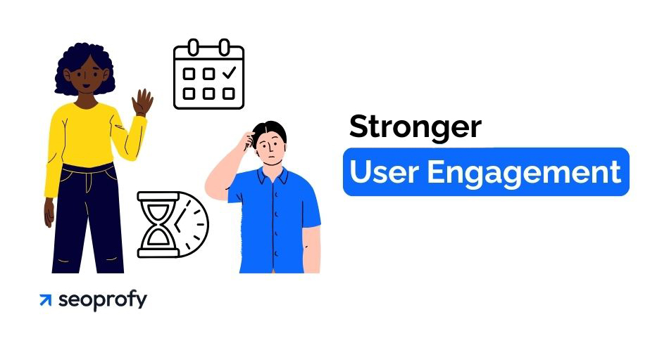 Stronger User Engagement