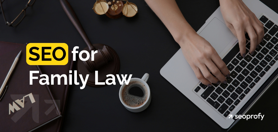 SEO for Family Lawyers: A Detailed Guide to Get More Clients