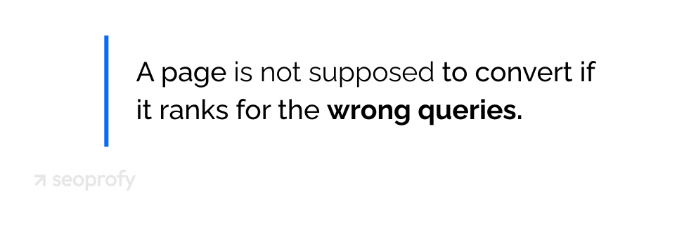 A Page is Not Supposed to Convert if it Ranks for the Wrong Queries