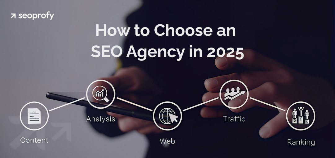 How to Choose an SEO Agency in 2025: A Practical Guide
