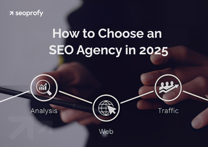 How to Choose an SEO Agency in 2025: A Practical Guide