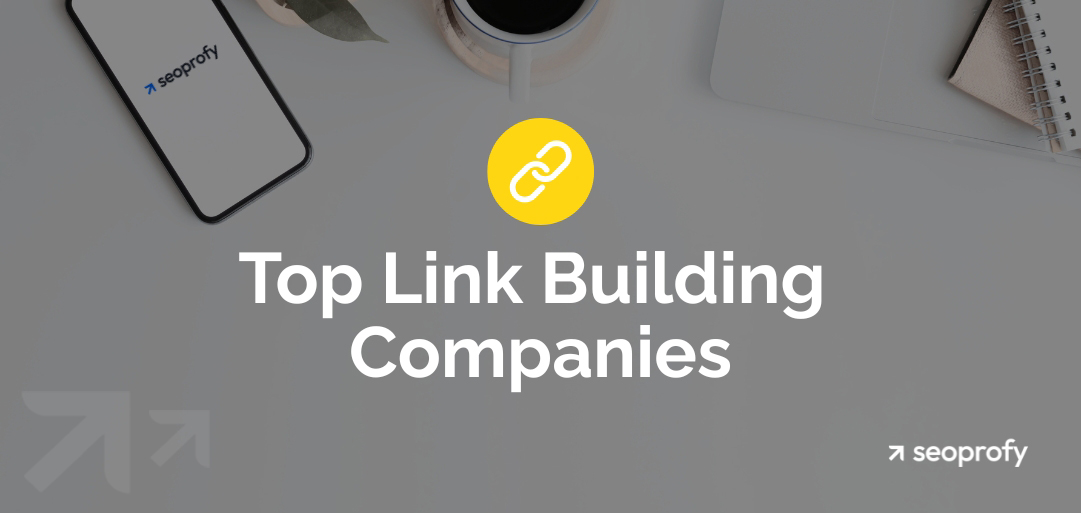 10 Top-Rated Link Building Companies for 2025