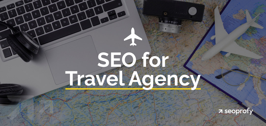 SEO for a Travel Agency: 9 Strategies to Increase Visibility and Bookings in 2025