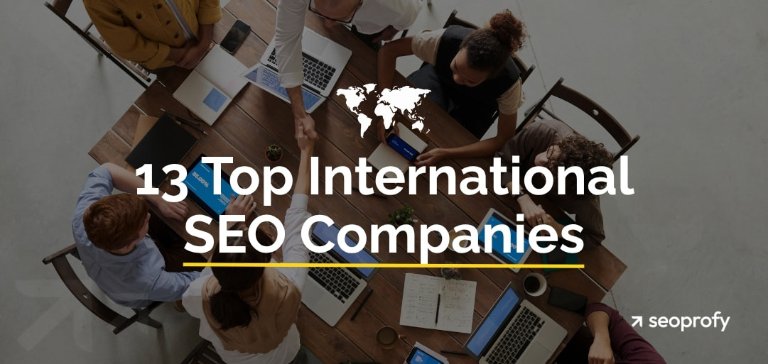 Top 13 International SEO Companies in 2025
