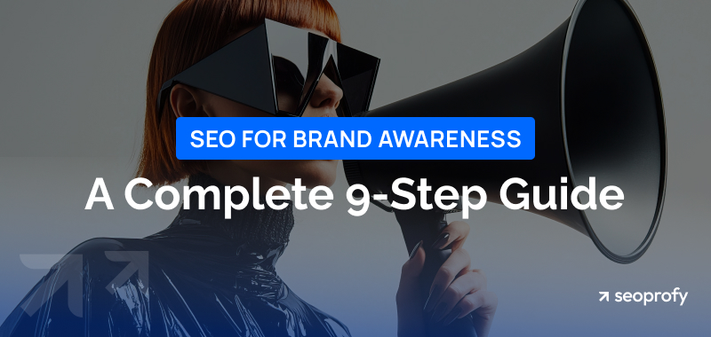 SEO for Brand Awareness: A Complete 9-Step Guide