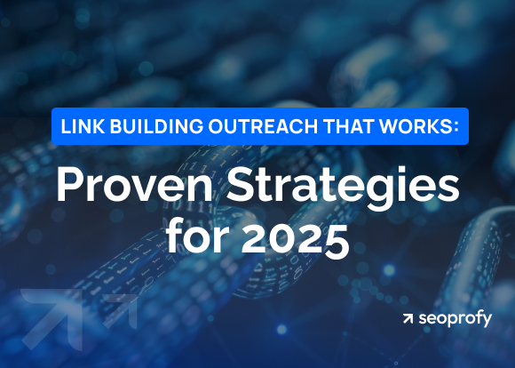 Link Building Outreach That Works: Proven Strategies for 2025