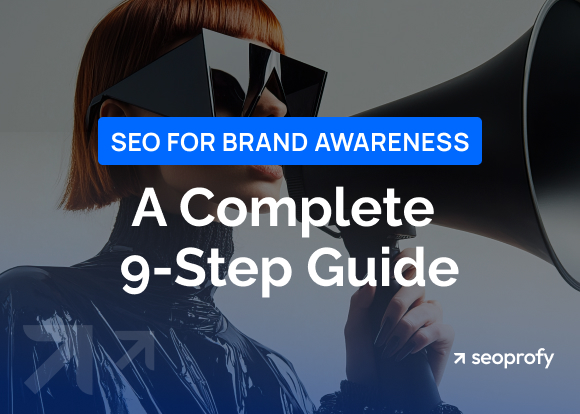 SEO for Brand Awareness: A Complete 9-Step Guide