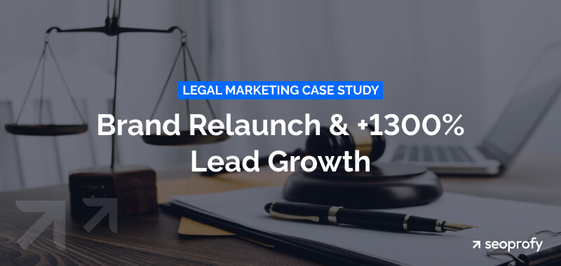 Legal Marketing Case Study: Brand Relaunch & +1300% Lead Growth