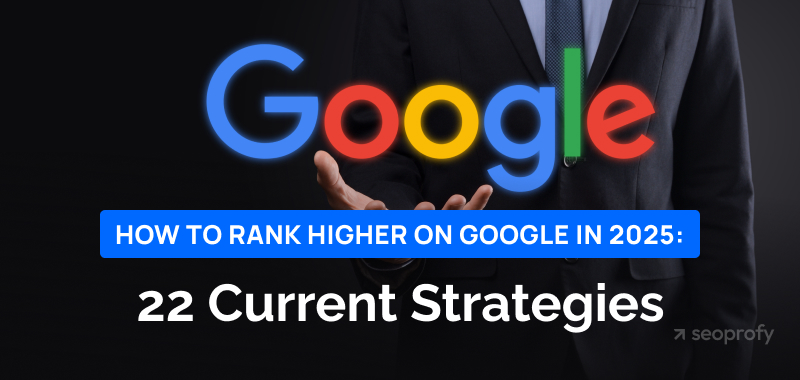 How to Rank Higher on Google in 2026: 22 Current Strategies