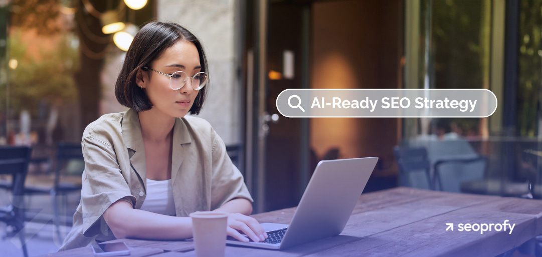 How to Build an AI-Ready SEO Strategy for LLM Search Visibility