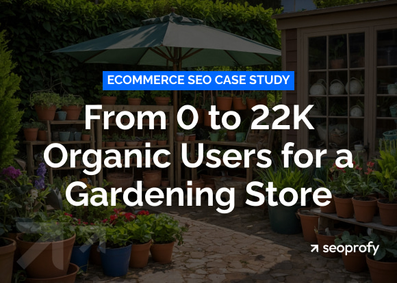 Ecommerce Launch Case Study: 0 to 22K Organic Users for a Multi-Language Gardening Store