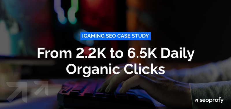 iGaming SEO Recovery Case Study: From 2.2K to 6.5K Daily Organic Clicks