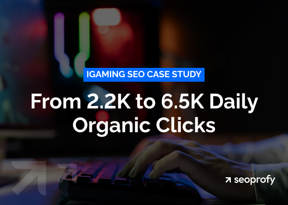 iGaming SEO Recovery Case Study: From 2.2K to 6.5K Daily Organic Clicks