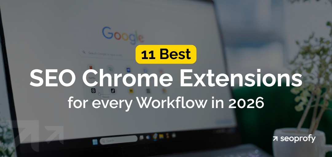 11 Best SEO Chrome Extensions for Every Workflow in 2026