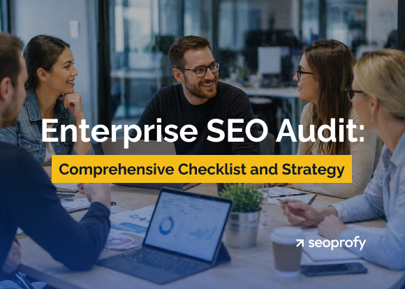 Enterprise SEO Audit: Comprehensive Checklist and Strategy