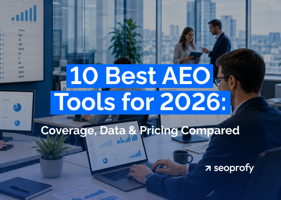 10 Best AEO Tools for 2026: Coverage, Data & Pricing Compared
